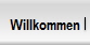 Willkommen