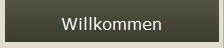 Willkommen